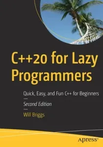 C++20 for Lazy Programmers: Quick, Easy, and Fun C++ for Beginners (Briggs Will)(Paperback)