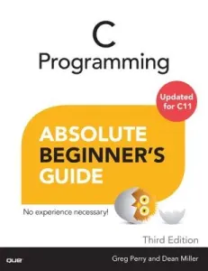 C Programming Absolute Beginner's Guide (Perry Greg)(Paperback)