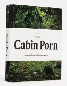 Cabin Porn: Inspiration for Your Quiet Place Somewhere (Leckart Steven)(Pevná vazba)