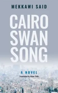Cairo Swan Song (Said Mekkawi)(Paperback)