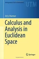 Calculus and Analysis in Euclidean Space (Shurman Jerry)(Pevná vazba)