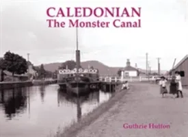 Caledonian, the Monster Canal (Hutton Guthrie)(Paperback / softback)