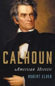 Calhoun: American Heretic (Elder Robert)(Pevná vazba)