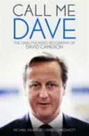 Call Me Dave - The Unauthorised Biography of David Cameron (Ashcroft Michael A.)(Paperback / softback)