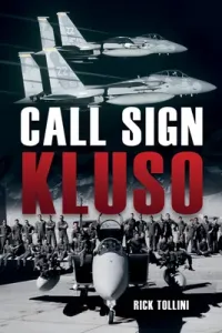 Call-Sign Kluso: An American Fighter Pilot in Mr. Reagan's Air Force (Tollini Rick)(Pevná vazba)