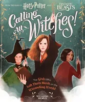 Calling All Witches! the Girls Who Left Their Mark on the Wizarding World (Harry Potter and Fantastic Beasts) (Calkhoven Laurie)(Pevná vazba)