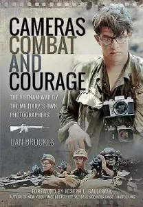 Cameras, Combat and Courage: The Vietnam War by the Military's Own Photographers (Brookes Dan)(Pevná vazba)