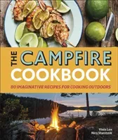 Campfire Cookbook - 80 Imaginative Recipes for Cooking Outdoors (Lex Viola)(Pevná vazba)