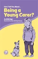 Can I Tell You about Being a Young Carer?: A Guide for Children, Family and Professionals (Aldridge Jo)(Paperback)