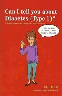 Can I Tell You about Diabetes (Type 1)?: A Guide for Friends, Family and Professionals (Macconville Julia)(Paperback)