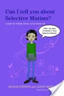 Can I Tell You about Selective Mutism?: A Guide for Friends, Family and Professionals (Wintgens Alison)(Paperback)