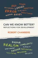 Can We Know Better?: Reflections for development (Chambers Robert)(Paperback)