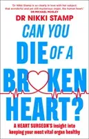 Can You Die of a Broken Heart?: A Heart Surgeon's Insight Into Keeping Your Most Vital Organ Healthy (Stamp Nikki)(Paperback)