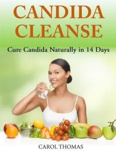 Candida Cleanse: Cure Candida Naturally in 14 Days (Thomas Carol)(Paperback)