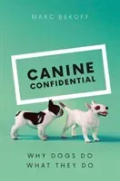 Canine Confidential: Why Dogs Do What They Do (Bekoff Marc)(Pevná vazba)
