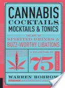 Cannabis Cocktails, Mocktails & Tonics: The Art of Spirited Drinks and Buzz-Worthy Libations (Bobrow Warren)(Pevná vazba)