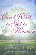 Can't Wait to Get to Heaven (Flagg Fannie)(Paperback / softback)