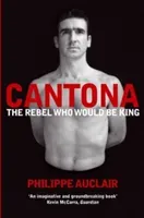 Cantona: The Rebel Who Would Be King (Auclair Philippe)(Paperback)