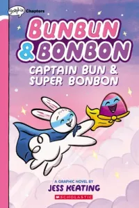 Captain Bun & Super Bonbon: A Graphix Chapters Book (Bunbun & Bonbon #3), 3 (Keating Jess)(Paperback)
