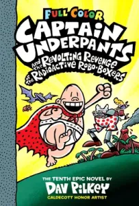 Captain Underpants and the Revolting Revenge of the Radioactive Robo-Boxers: Color Edition (Captain Underpants #10) (Color Edition), 10 (Pilkey Dav)(Pevná vazba)
