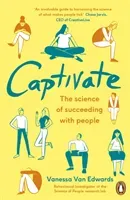 Captivate - The Science of Succeeding with People (Van Edwards Vanessa)(Paperback / softback)