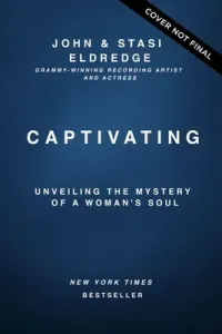 Captivating Expanded Edition: Unveiling the Mystery of a Woman's Soul (Eldredge John)(Paperback)