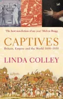 Captives - Britain, Empire and the World 1600-1850 (Colley Linda)(Paperback / softback)