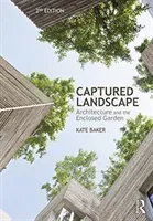 Captured Landscape: Architecture and the Enclosed Garden (Baker Kate)(Paperback)