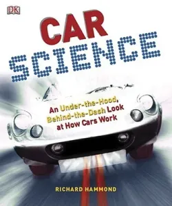 Car Science: An Under-The-Hood, Behind-The-Dash Look at How Cars Work (Hammond Richard)(Pevná vazba)