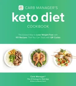 Carb Manager's Keto Diet Cookbook: The Easiest Way to Lose Weight Fast with 101 Recipes That You Can Track with Qr Codes (Carb Manager)(Paperback)