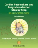 Cardiac Pacemakers and Resynchronization Step by Step: An Illustrated Guide (Barold S. Serge)(Paperback)