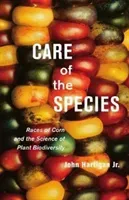 Care of the Species: Races of Corn and the Science of Plant Biodiversity (Hartigan Jr John)(Paperback)