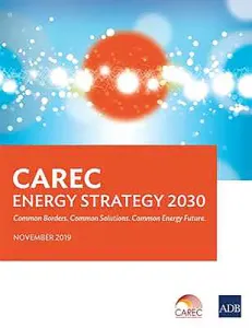 CAREC Energy Strategy 2030: Common Borders. Common Solutions. Common Energy Future (Asian Development Bank)(Paperback)