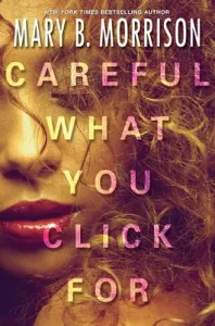 Careful What You Click for (Morrison Mary B.)(Paperback)