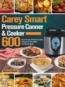 Carey Smart Pressure Canner & Cooker Cookbook (Rayes Wames)(Pevná vazba)