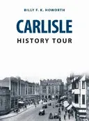Carlisle History Tour (Howorth Billy F. K.)(Paperback)