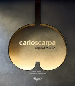 Carlo Scarpa: Beyond Matter (Piccinini Patrizia)(Pevná vazba)