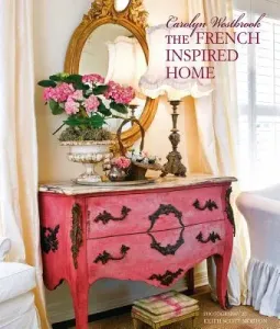 Carolyn Westbrook the French-Inspired Home (Westbrook Carolyn)(Pevná vazba)