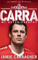 Carra: My Autobiography (Carragher Jamie)(Paperback)