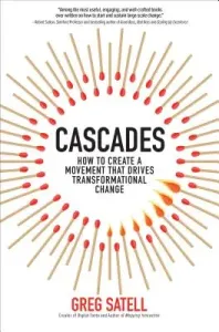 Cascades: How to Create a Movement That Drives Transformational Change (Satell Greg)(Pevná vazba)