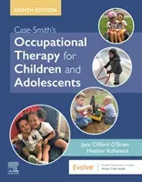 Case-Smith's Occupational Therapy for Children and Adolescents (O'Brien Jane Clifford)(Pevná vazba)