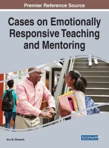Cases on Emotionally Responsive Teaching and Mentoring (Ellsworth Ann M.)(Pevná vazba)