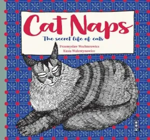 Cat Naps: The Secret Life of Cats (Wechterowicz Przemystaw)(Pevná vazba)