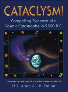 Cataclysm!: Compelling Evidence of a Cosmic Catastrophe in 9500 B.C. (Allan D. S.)(Paperback)