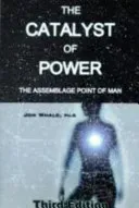 Catalyst of Power - The Assemblage Point Of Man (Whale Jon)(Paperback / softback)