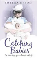 Catching Babies - A Midwife's Tale (Byrom Sheena)(Paperback / softback)
