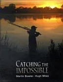 Catching the Impossible (Bowler Martin)(Pevná vazba)