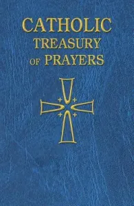 Catholic Treasury of Prayers: A Collection of Prayers for All Times and Seasons (Catholic Book Publishing & Icel)(Paperback)