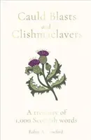 Cauld Blasts and Clishmaclavers: A Treasury of 1,000 Scottish Words (Crawford Robin A.)(Pevná vazba)