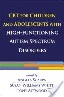 CBT for Children and Adolescents with High-Functioning Autism Spectrum Disorders (Scarpa Angela)(Pevná vazba)